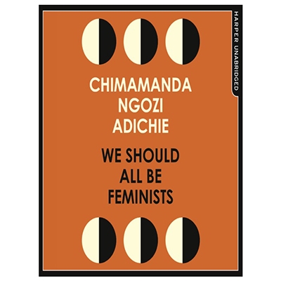 We Should All Be Feminists Chimamanda Ngozi Adichie August Newsletter