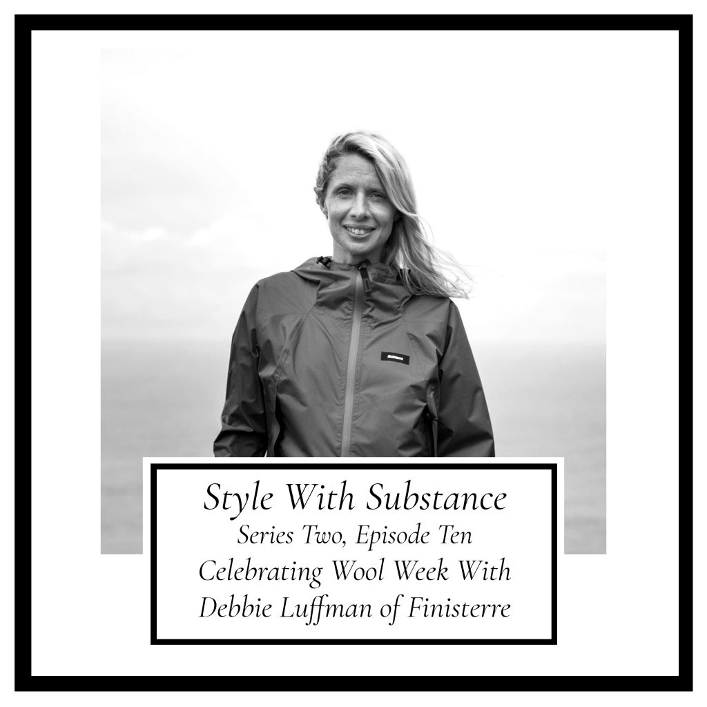 Style With Substance Podcast Celebrating Wool Week With Debbie Luffman Of Finisterre