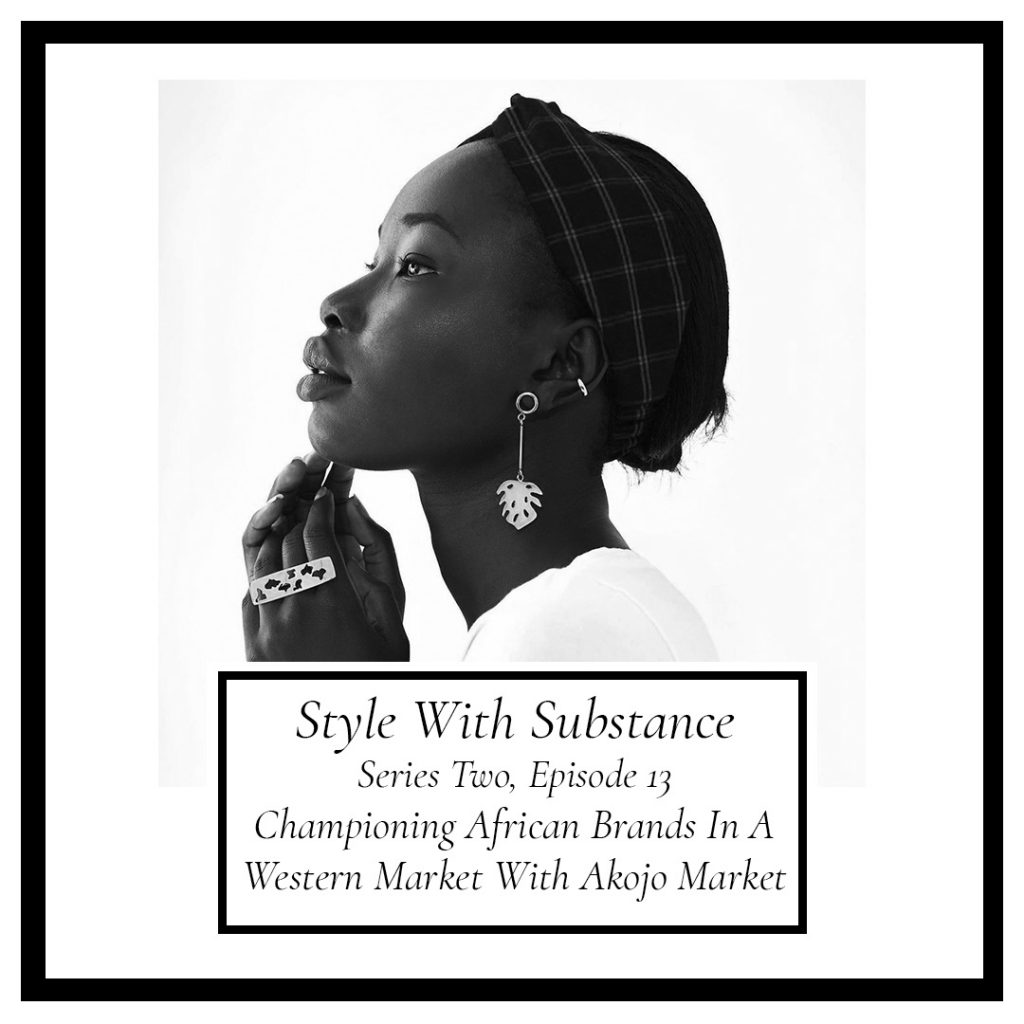 Style With Substance Podcast Championing African Brands In A Western Market Akojo Market Natasha Buchler