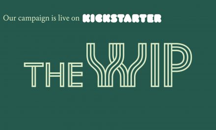 The WIP Kickstarter Campaign Is Now Live